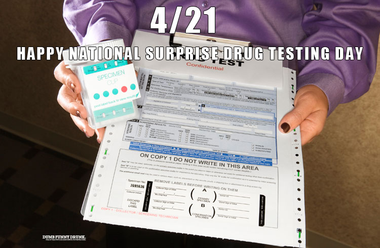 Happy National Surprise Drug Testing Day