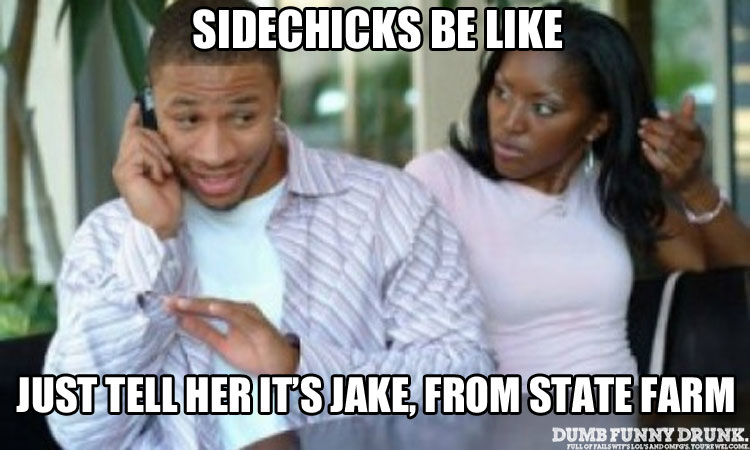 Side Chicks Be Like…